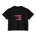 It's Never Luck Boxy Tee — Women’s Crop T‑Shirt