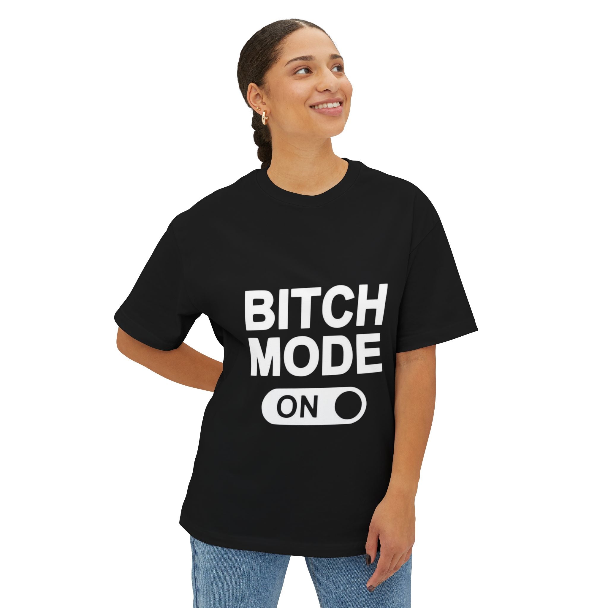 Bitch Mode On Tee — Oversized T-Shirt