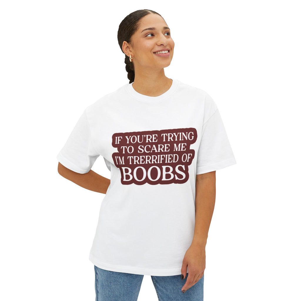 Funny Breast Cancer Awareness Tee — “If You're Trying to Scare Me I'm Terrified of Boobs”