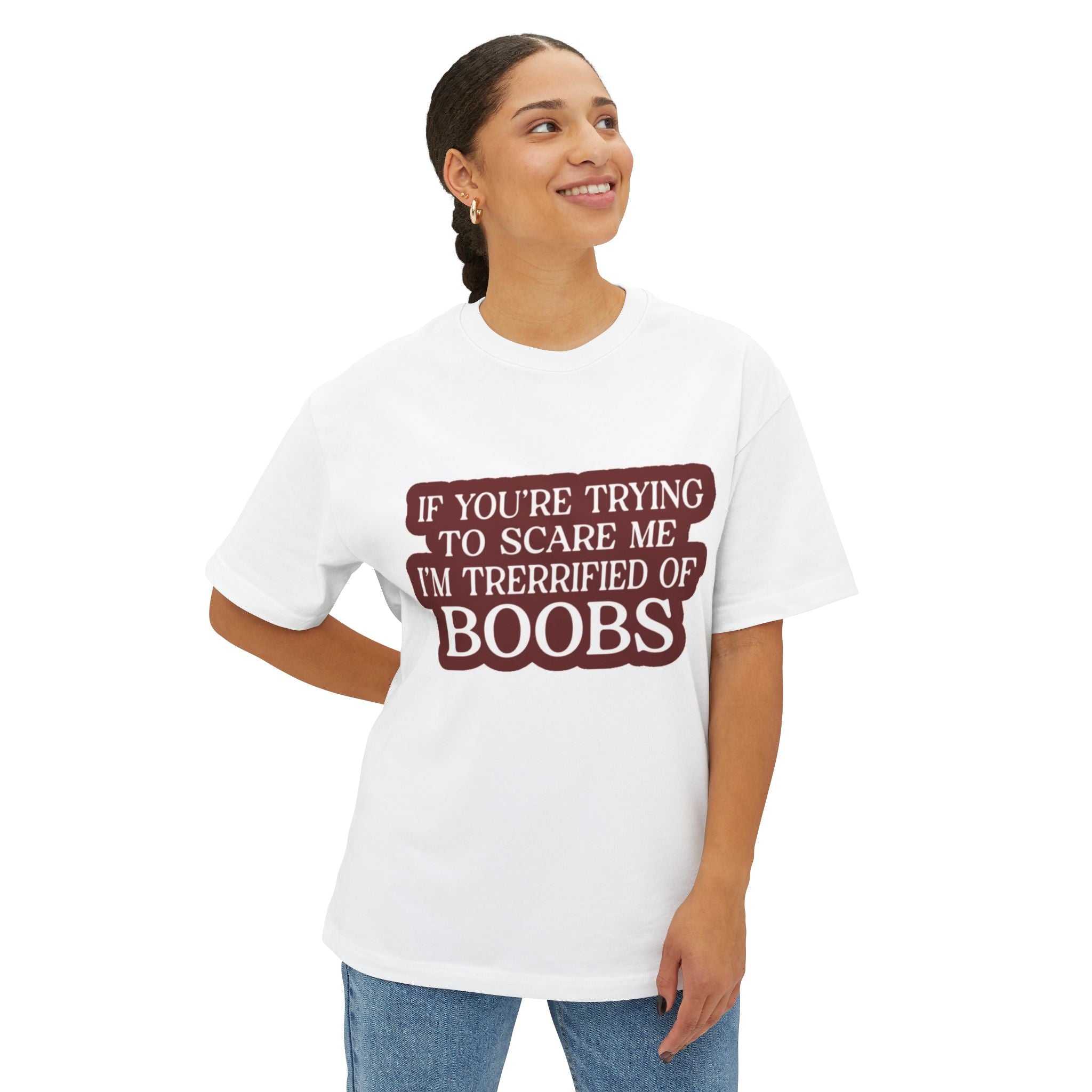 Funny Breast Cancer Awareness Tee — “If You're Trying to Scare Me I'm Terrified of Boobs”