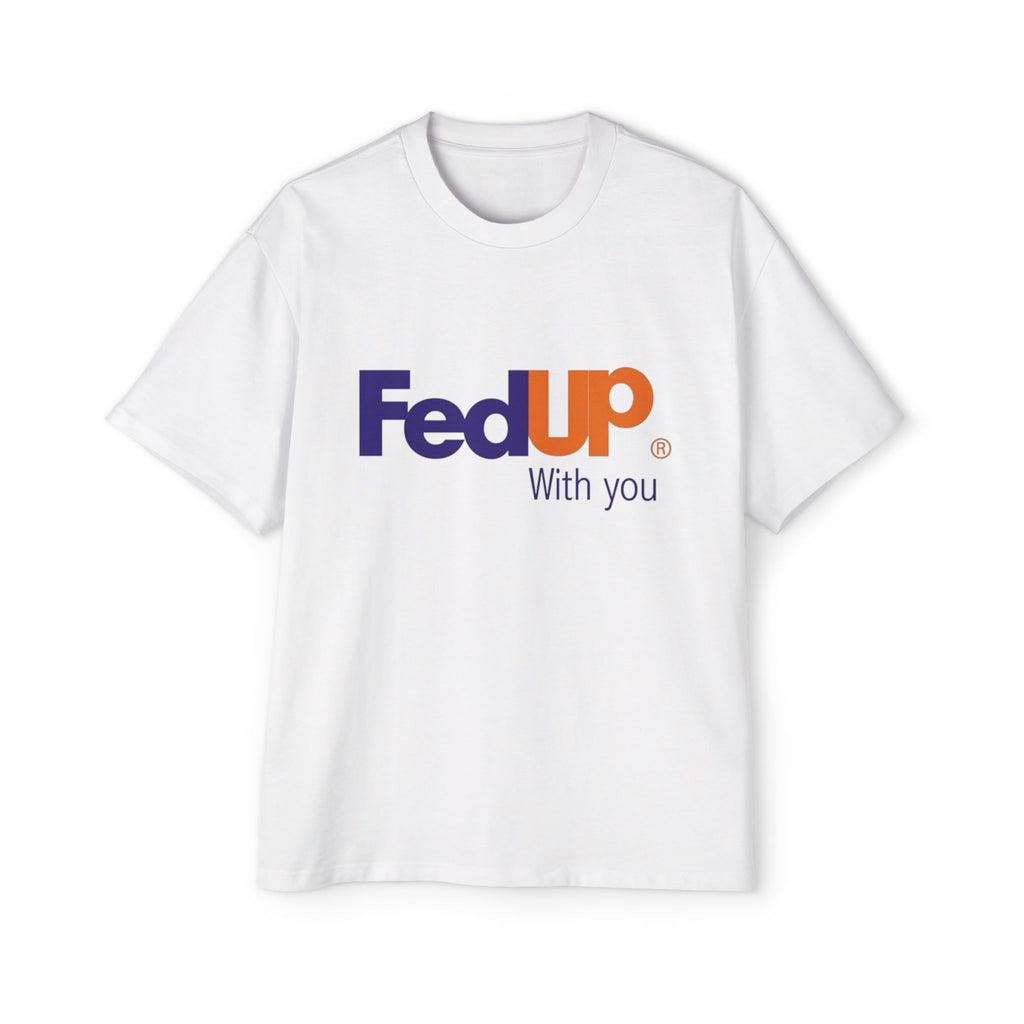 FedUP—Oversized T- Shirt