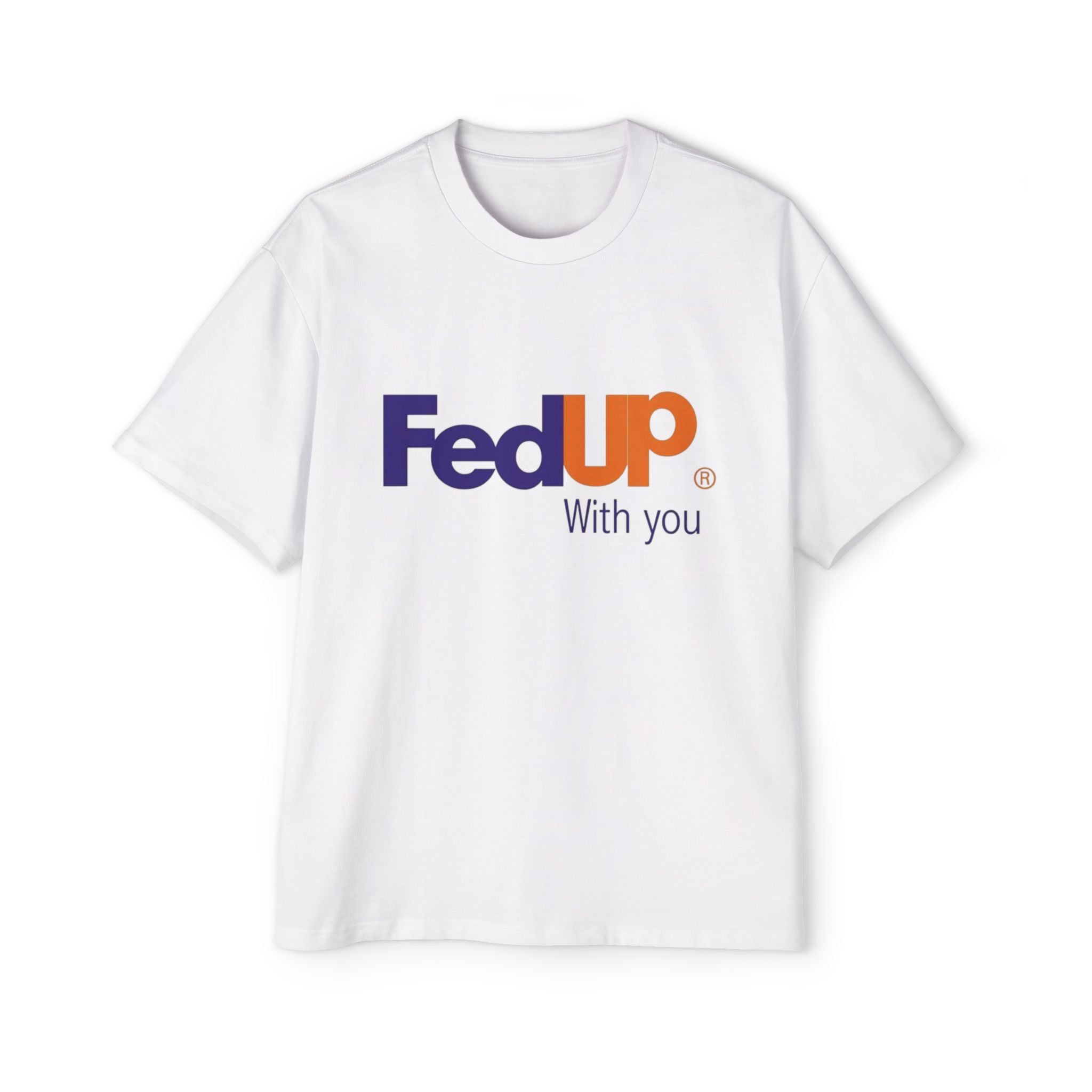 FedUP—Oversized T- Shirt